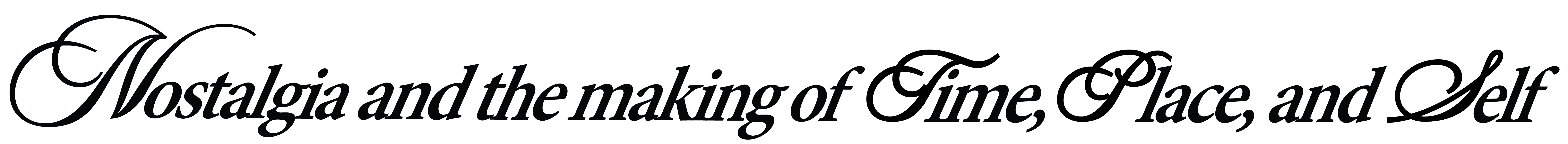 Nostalgia and the making of Time, Place, and Self